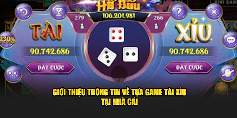 Giới thiệu thông tin về tựa game tài xỉu tại nhà cái