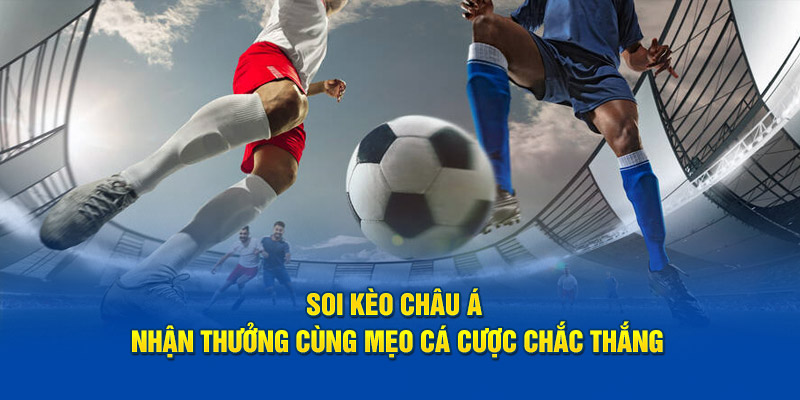 Các bí thuật soi kèo châu Á dành cho mọi khách hàng tại 23win